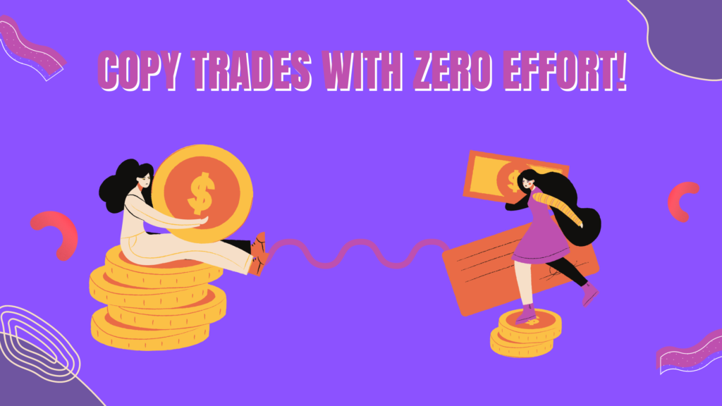 Copy trades with zero effort