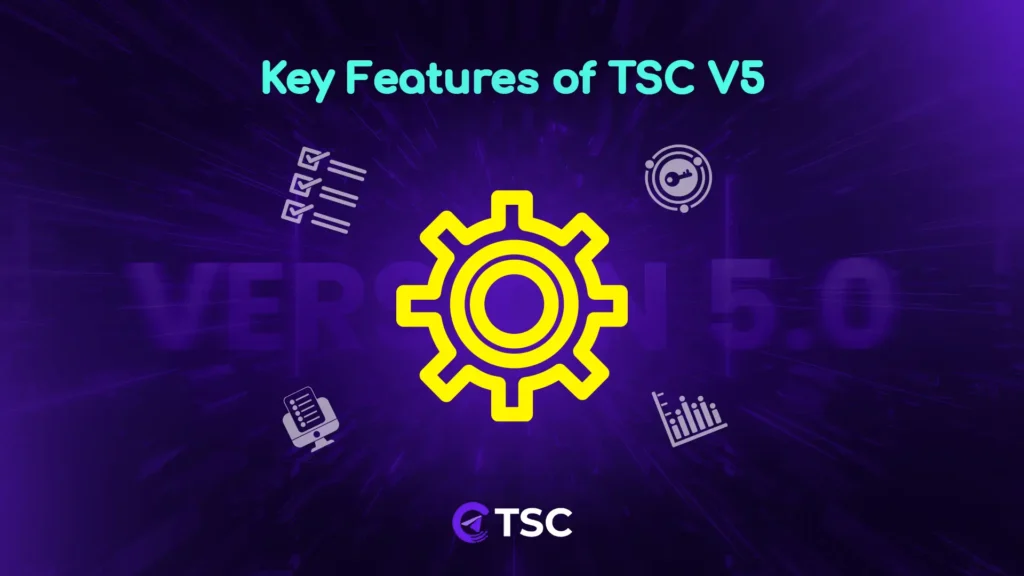 Key Features of TSC V5