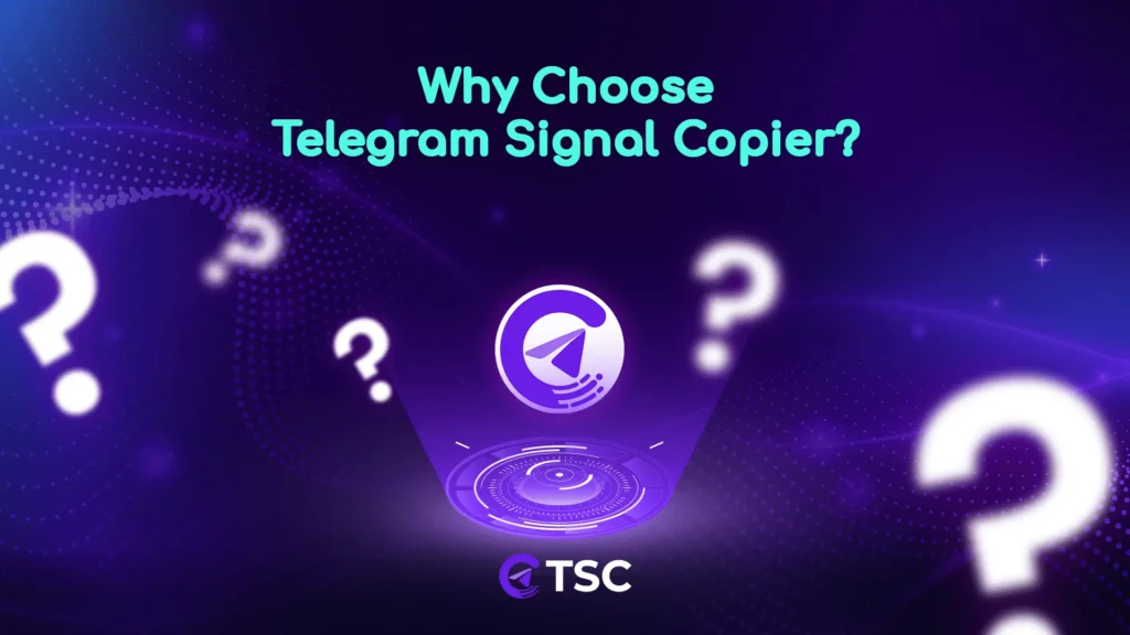 tsc reasoning why choose telegram signal copier