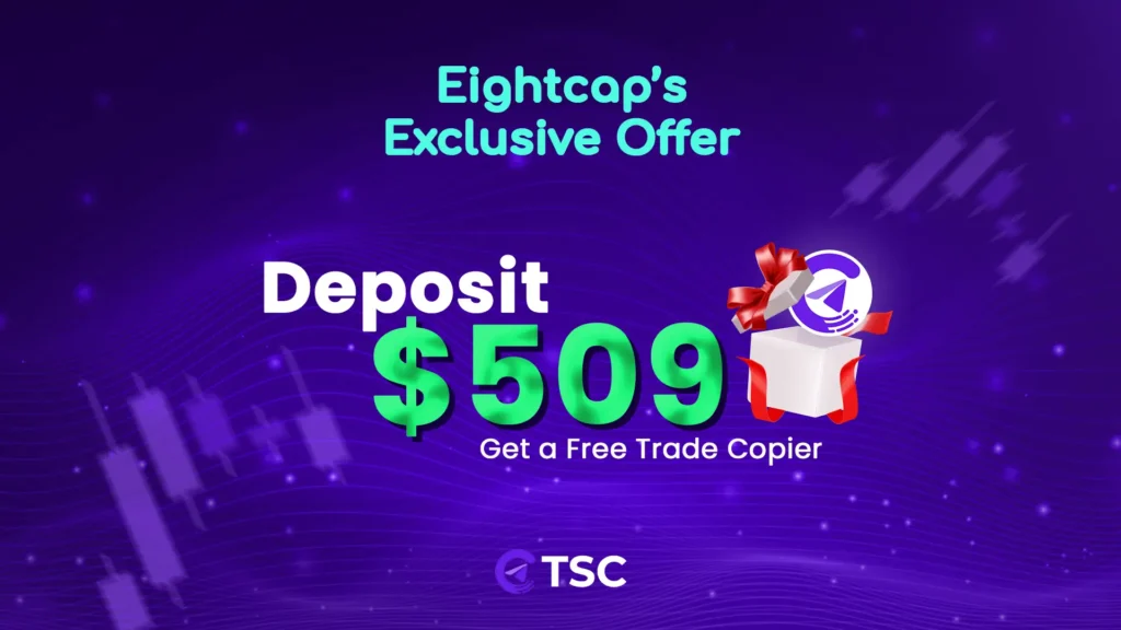 Eightcap deposit offer. Deposit 509 dollar and get tsc for free